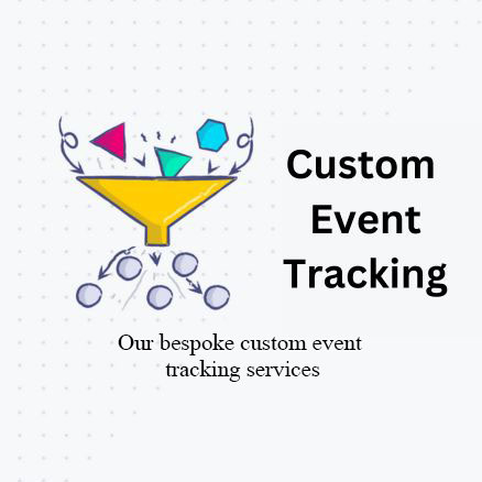 Our Bespoke Custom Event Tracking Services