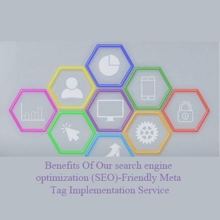 Benefits Of Our search engine optimization (SEO)-Friendly Meta Tag Implementation Service