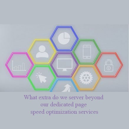 What Extra Do We Server Beyond Our Dedicated Page Speed Optimization Services