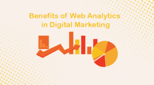 Benefits of Web Analytics in Digital Marketing