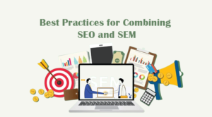 Best Practices for Combining SEO and SEM