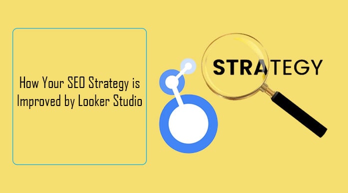 How Your SEO Strategy is Improved by Looker Studio